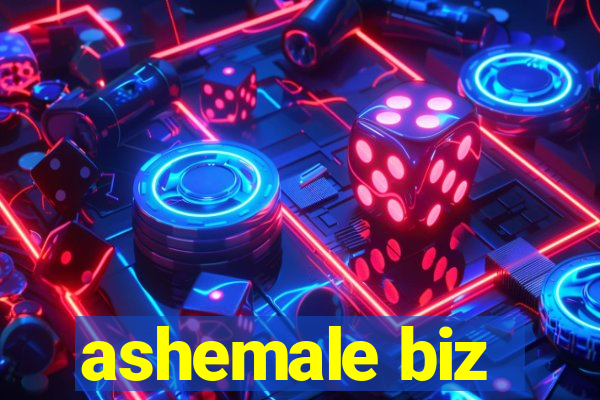 ashemale biz